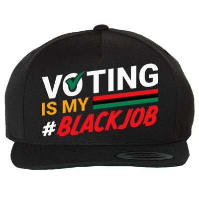 Voting Is My Black Job Wool Snapback Cap