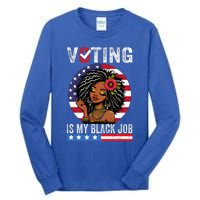 Voting Is My Black Job Tall Long Sleeve T-Shirt