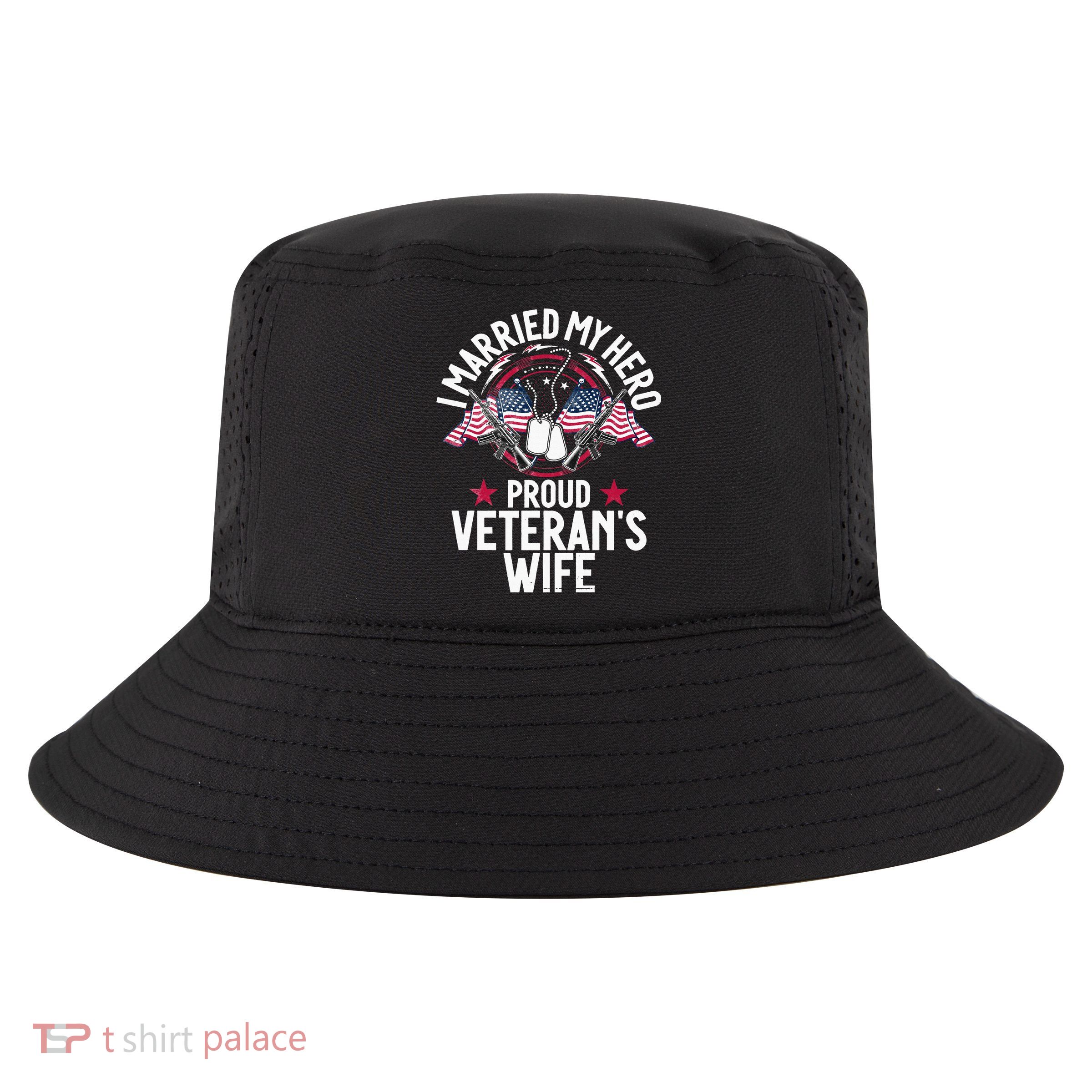 Veteran I Married My Hero Proud Veteran's Wife Memorial Day Cool Comfort Performance Bucket Hat