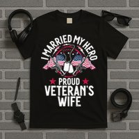 Veteran I Married My Hero Proud Veteran's Wife Memorial Day T-Shirt