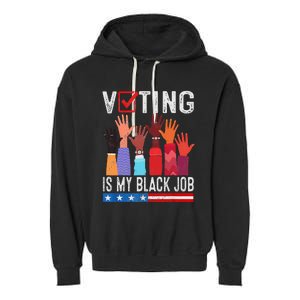 Voting Is My Black Job Flag Garment-Dyed Fleece Hoodie