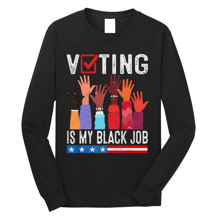 Voting Is My Black Job Flag Long Sleeve Shirt