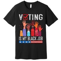 Voting Is My Black Job Flag Premium T-Shirt