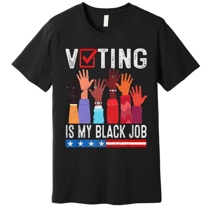 Voting Is My Black Job Flag Premium T-Shirt