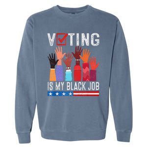 Voting Is My Black Job Flag Garment-Dyed Sweatshirt