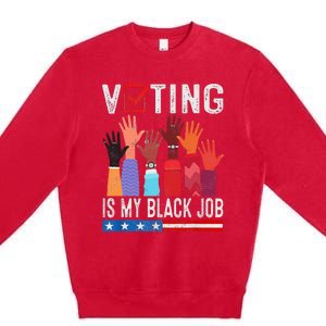 Voting Is My Black Job Flag Premium Crewneck Sweatshirt