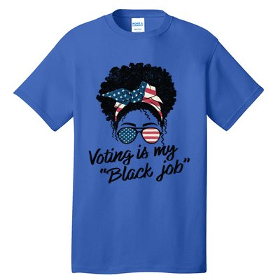 Voting Is My Black Job Gift Tall T-Shirt