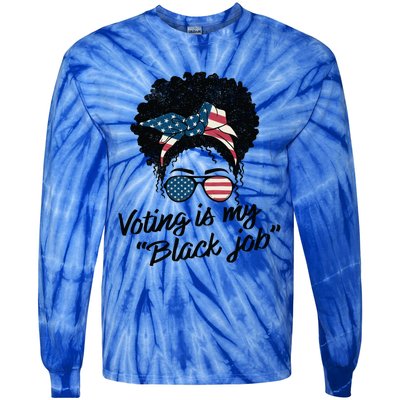 Voting Is My Black Job Gift Tie-Dye Long Sleeve Shirt