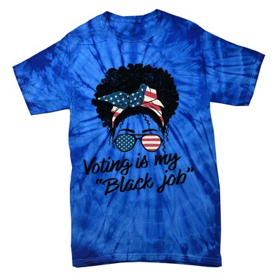 Voting Is My Black Job Gift Tie-Dye T-Shirt