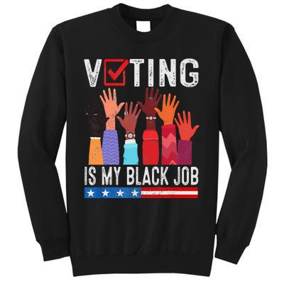 Voting Is My Black Job Flag Funny Sweatshirt