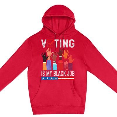 Voting Is My Black Job Flag Funny Premium Pullover Hoodie