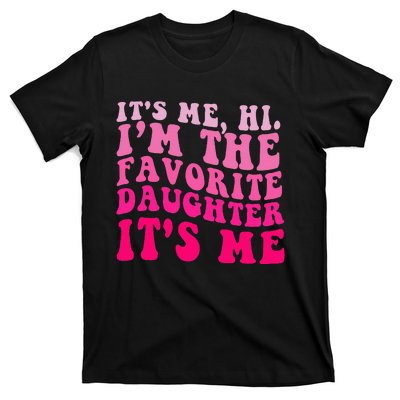 Vintage ItS Me Hi IM The Favorite Daughter ItS Me T-Shirt