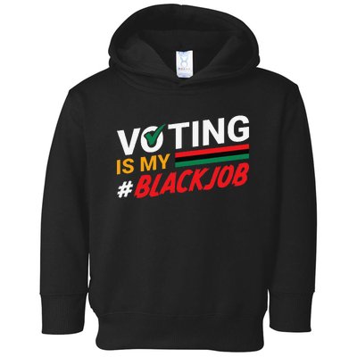 Voting Is My Black Job Gift Toddler Hoodie