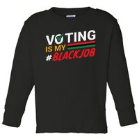 Voting Is My Black Job Gift Toddler Long Sleeve Shirt