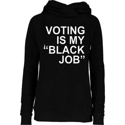 Voting Is My Black Job Apparel Womens Funnel Neck Pullover Hood