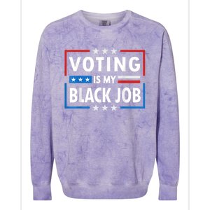 Voting Is My Black Job Funny Election 2024 Colorblast Crewneck Sweatshirt