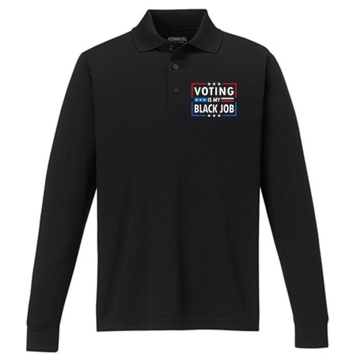 Voting Is My Black Job Funny Election 2024 Performance Long Sleeve Polo