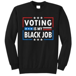 Voting Is My Black Job Funny Election 2024 Sweatshirt