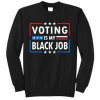 Voting Is My Black Job Funny Election 2024 Sweatshirt