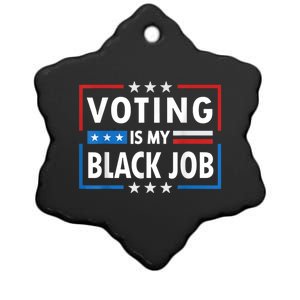 Voting Is My Black Job Funny Election 2024 Ceramic Star Ornament