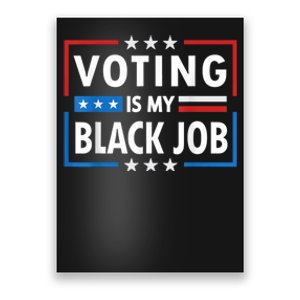 Voting Is My Black Job Funny Election 2024 Poster