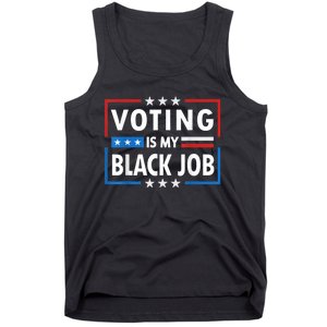 Voting Is My Black Job Funny Election 2024 Tank Top