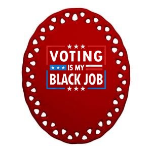 Voting Is My Black Job Funny Election 2024 Ceramic Oval Ornament