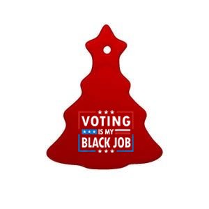 Voting Is My Black Job Funny Election 2024 Ceramic Tree Ornament