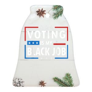 Voting Is My Black Job Funny Election 2024 Ceramic Bell Ornament