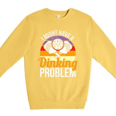 Vintage I Might Have A Drinking Problem Retro Pickleball Saying Gift Premium Crewneck Sweatshirt