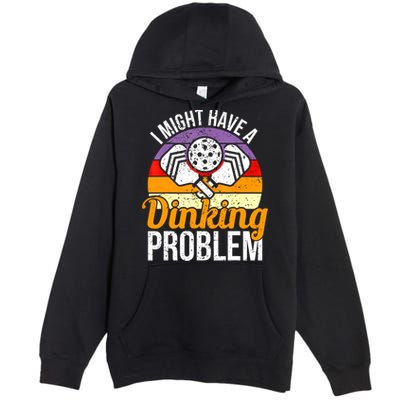 Vintage I Might Have A Drinking Problem Retro Pickleball Saying Gift Premium Pullover Hoodie