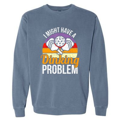 Vintage I Might Have A Drinking Problem Retro Pickleball Saying Gift Garment-Dyed Sweatshirt