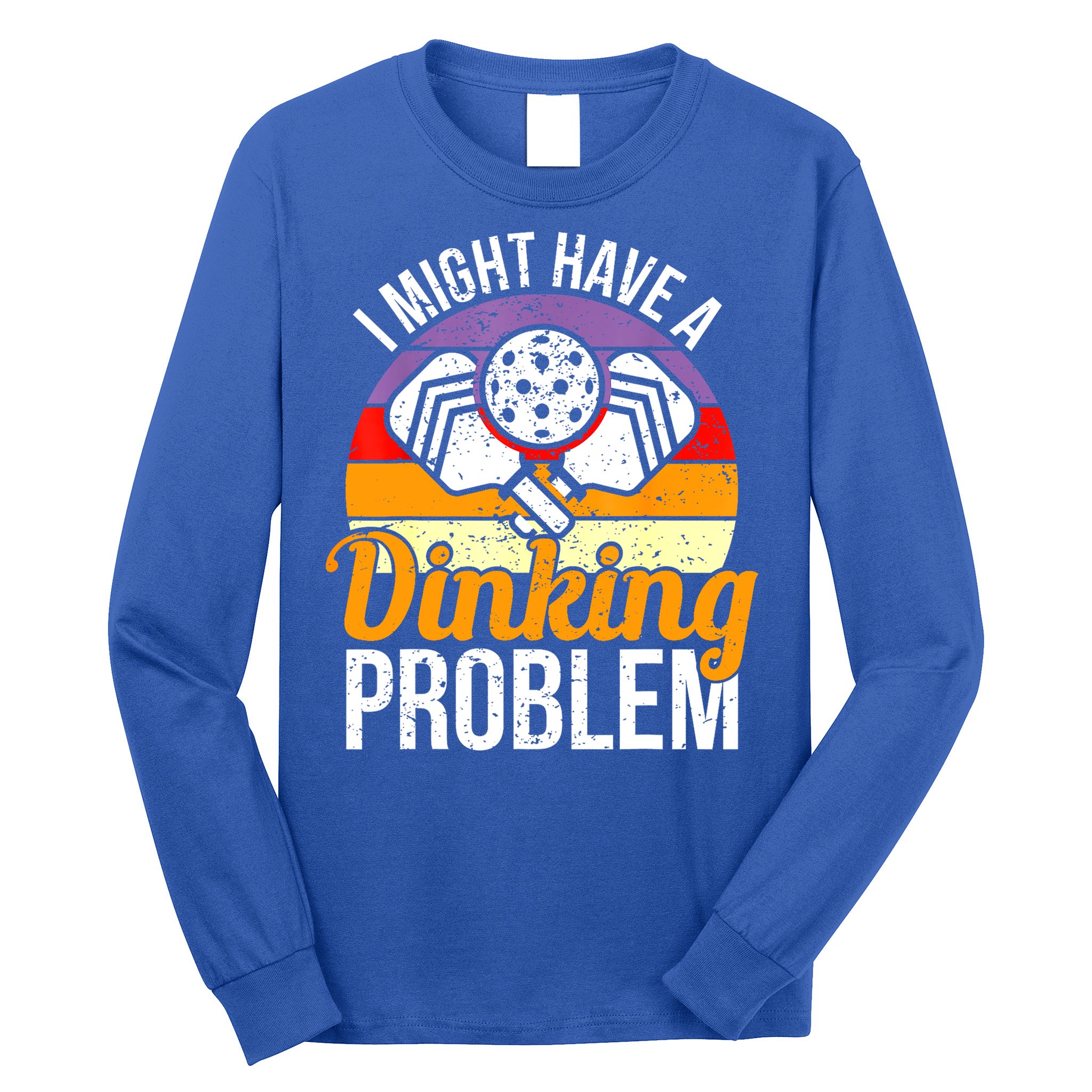 Vintage I Might Have A Drinking Problem Retro Pickleball Saying Gift Long Sleeve Shirt
