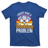 Vintage I Might Have A Drinking Problem Retro Pickleball Saying Gift T-Shirt