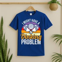 Vintage I Might Have A Drinking Problem Retro Pickleball Saying Gift T-Shirt