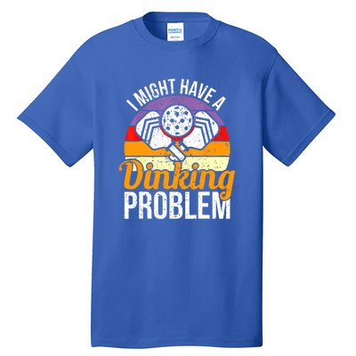 Vintage I Might Have A Drinking Problem Retro Pickleball Saying Gift Tall T-Shirt