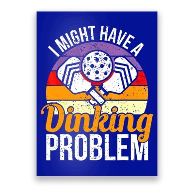Vintage I Might Have A Drinking Problem Retro Pickleball Saying Gift Poster