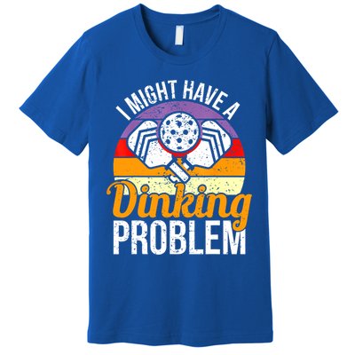 Vintage I Might Have A Drinking Problem Retro Pickleball Saying Gift Premium T-Shirt