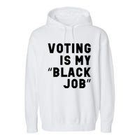 Voting Is My Black Job Garment-Dyed Fleece Hoodie