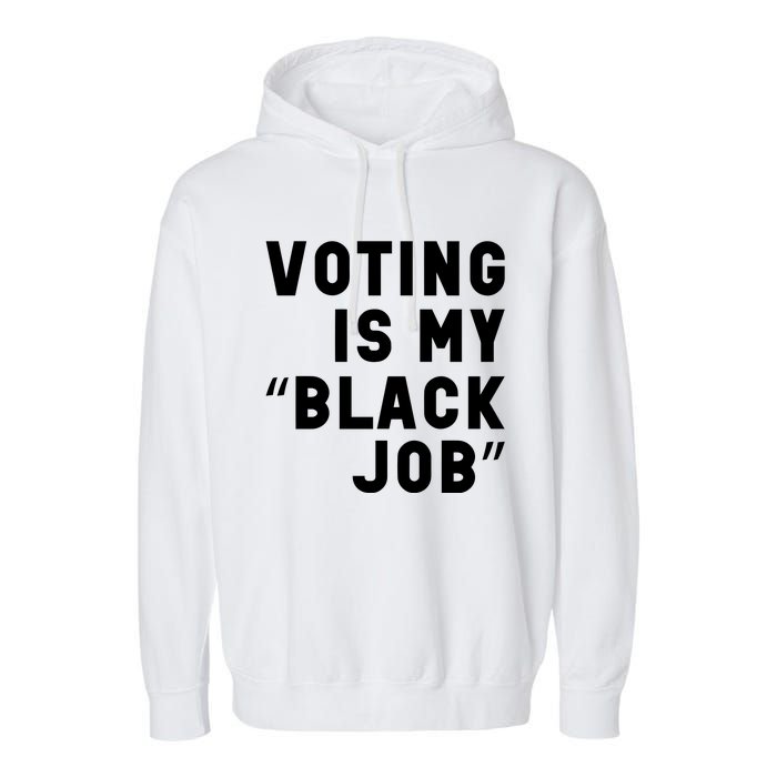 Voting Is My Black Job Garment-Dyed Fleece Hoodie