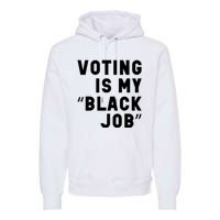 Voting Is My Black Job Premium Hoodie