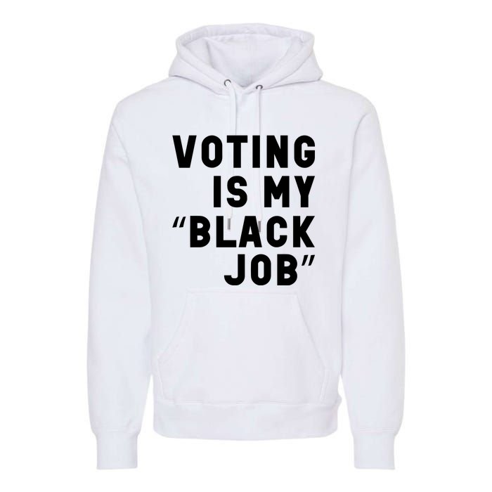 Voting Is My Black Job Premium Hoodie