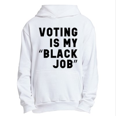 Voting Is My Black Job Urban Pullover Hoodie