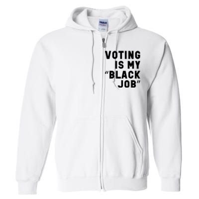 Voting Is My Black Job Full Zip Hoodie