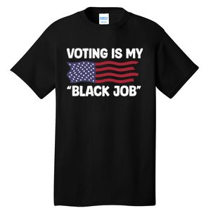 Voting Is My Black Job America Tall T-Shirt