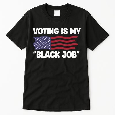 Voting Is My Black Job America Tall T-Shirt