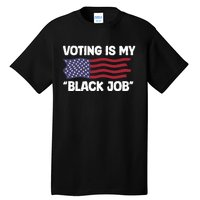 Voting Is My Black Job America Tall T-Shirt