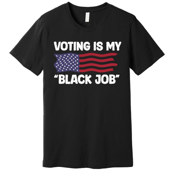 Voting Is My Black Job America Premium T-Shirt