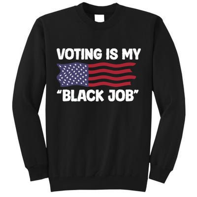 Voting Is My Black Job America Tall Sweatshirt