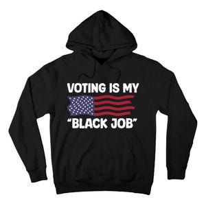 Voting Is My Black Job America Tall Hoodie